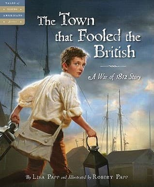 The Town that Fooled the British: A War of 1812 Story