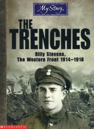 The Trenches: Billy Stevens, The Western Front, 1914-1918