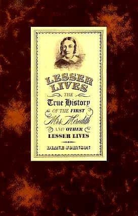 The True History of the First Mrs. Meredith and Other Lesser Lives