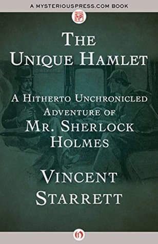 The Unique Hamlet: A Hitherto Unchronicled Adventure of Mr. Sherlock Holmes