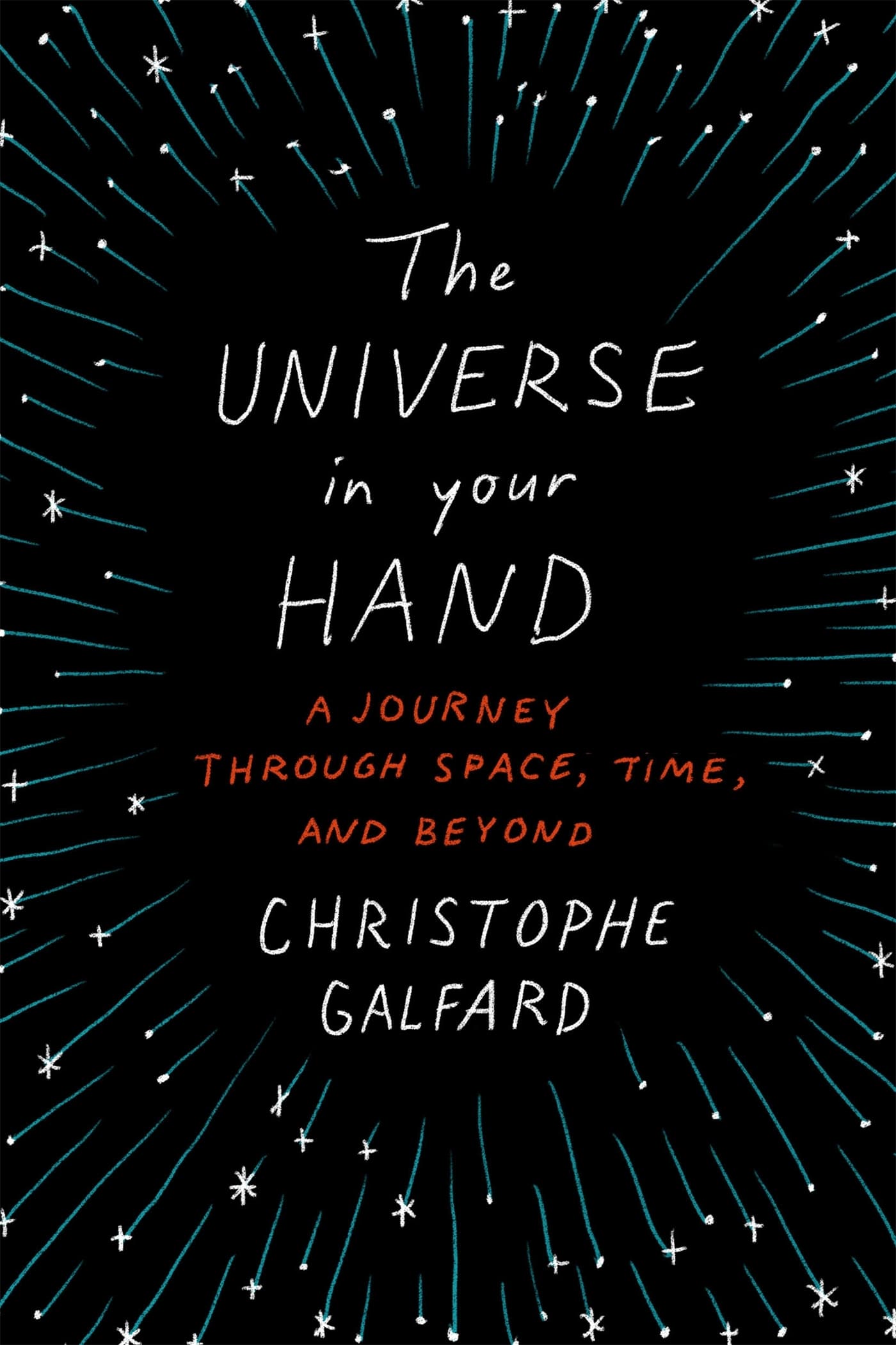 The Universe in Your Hand: A Journey Through Space, Time, and Beyond
