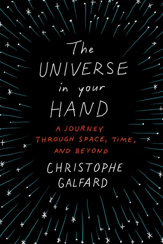 The Universe in Your Hand: A Journey Through Space, Time, and Beyond