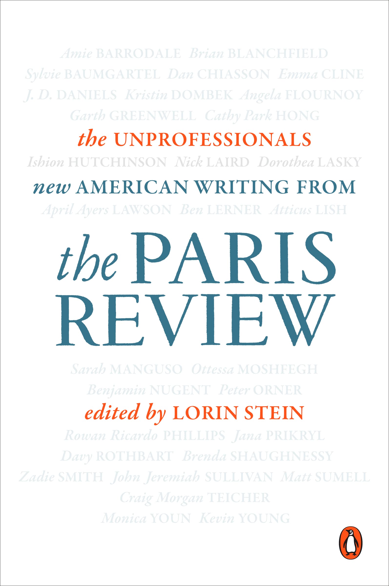 The Unprofessionals: New American Writing from The Paris Review
