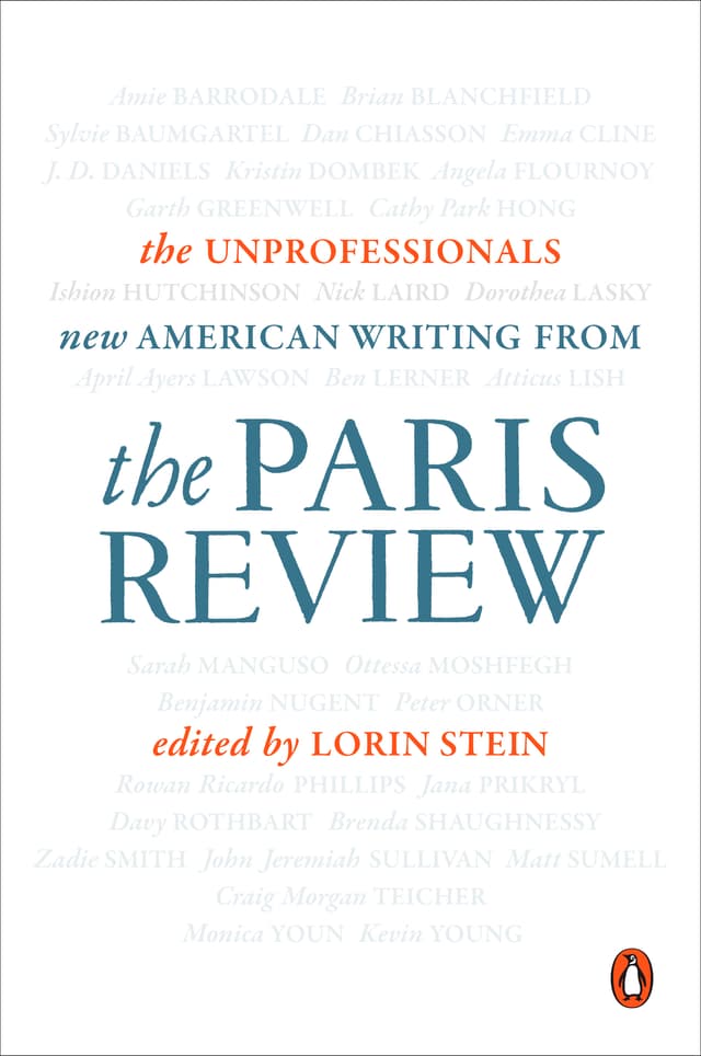The Unprofessionals: New American Writing from The Paris Review
