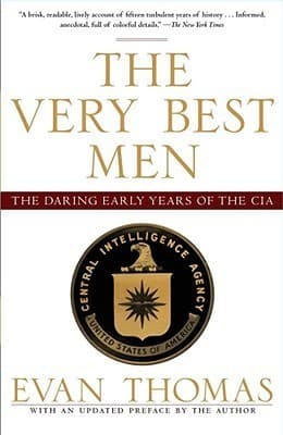 The Very Best Men: The Daring Early Years of the CIA