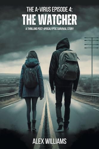 The Watcher – The A-Virus Series Episode 4 – A thrilling post-apocalyptic survival story