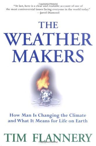 The Weather Makers: How Man Is Changing the Climate and What It Means for Life on Earth