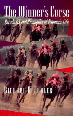 The Winner's Curse: Paradoxes and Anomalies of Economic Life