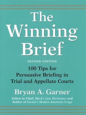 The Winning Brief: 100 Tips for Persuasive Briefing in Trial and Appellate Courts