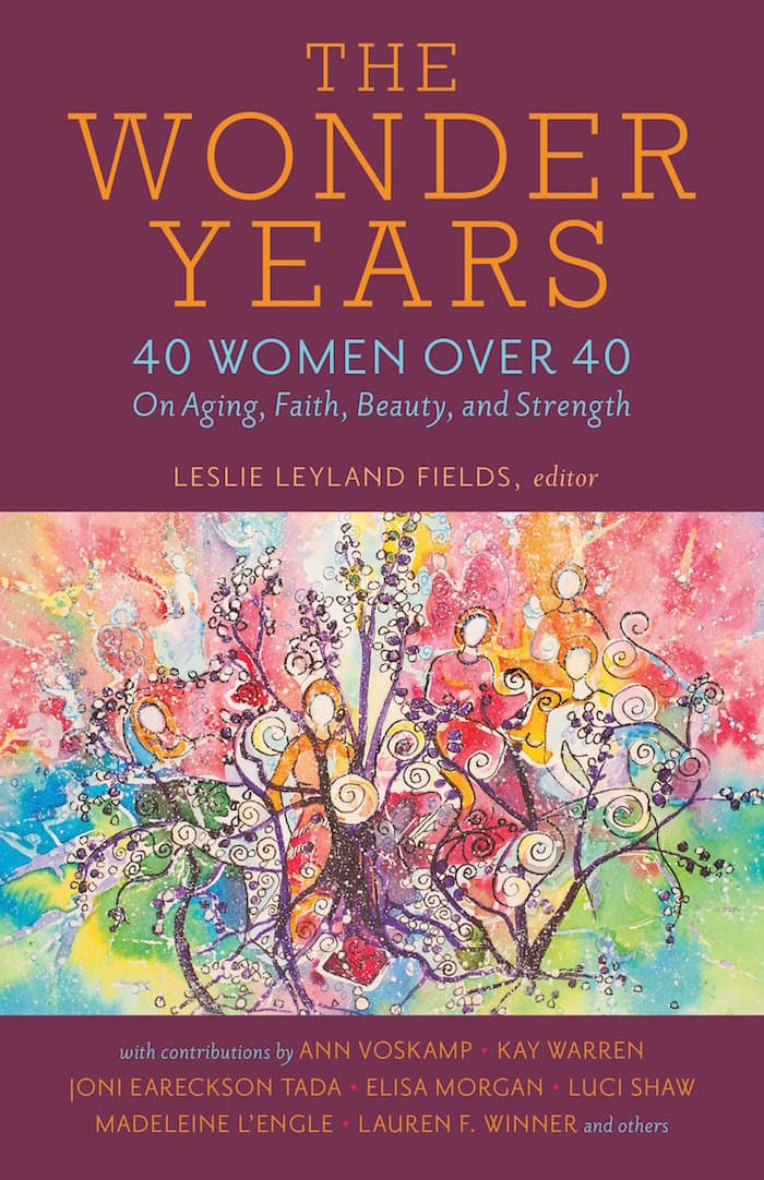 The Wonder Years: 40 Women over 40 on Aging, Faith, Beauty, and Strength