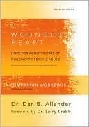 The Wounded Heart Workbook: A Companion Workbook for Personal or Group Use: Hope for Adult Victims of Childhood Sexual Abuse