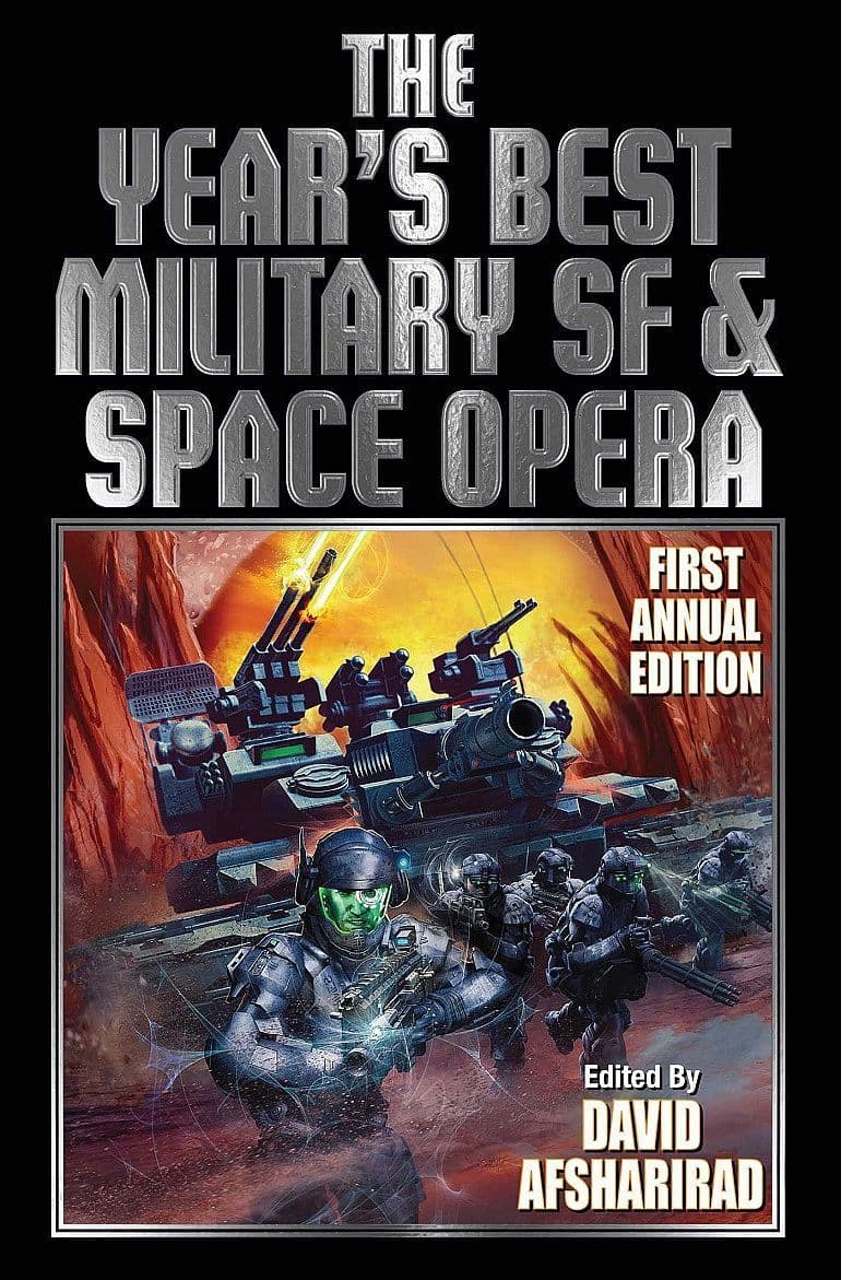 The Year’s Best Military SF & Space Opera: First Annual Edition
