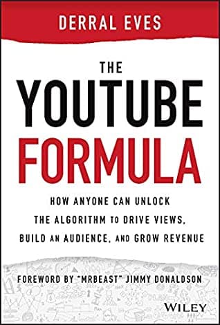 The Youtube Formula: How Anyone Can Unlock the Algorithm to Drive Views, Build an Audience, and Grow Revenue