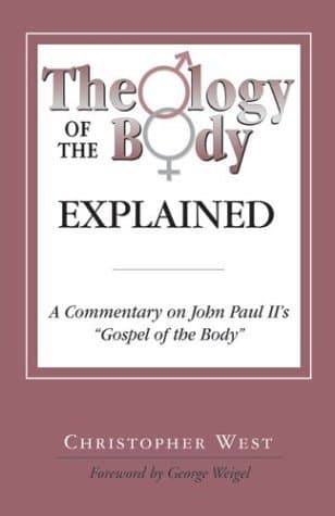 Theology of the Body Explained: A Commentary on John Paul II's Gospel of the Body