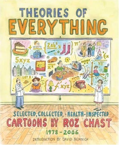 Theories of Everything: Selected, Collected, Health-inspected Cartoons, 1978-2006