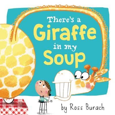There's a Giraffe in My Soup: A Playful Picture Book About Restaurant Surprises for Kids