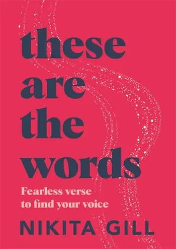 These Are the Words: Fearless Verse to Find Your Voice