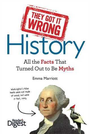 They Got It Wrong: History: All the Facts that Turned Out to be Myths