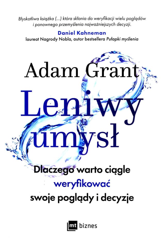 Leniwy umysl. Dlaczego warto ciagle weryfikowac swoje poglady i decyzje