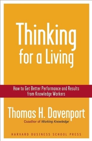Thinking for a Living: How to Get Better Performances And Results from Knowledge Workers