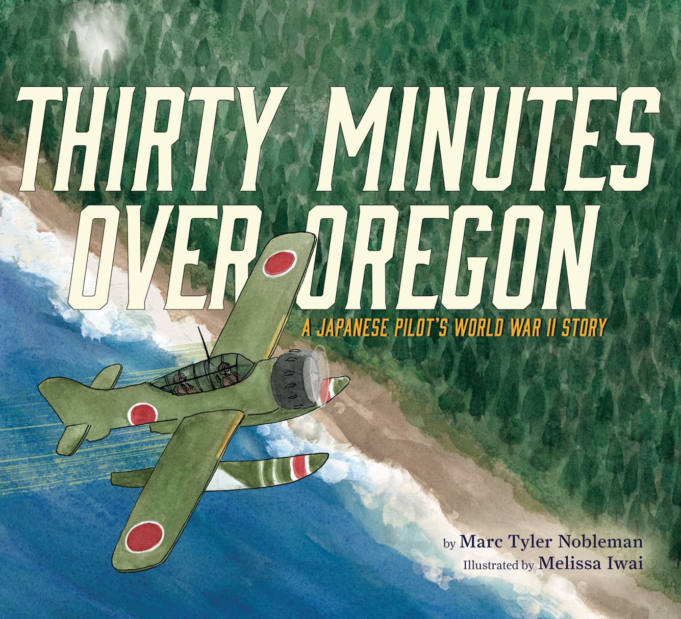 Thirty Minutes Over Oregon: A Japanese Pilot's World War II Story – A Moving True Story Picture Book About the Historic Bombing and Apology for Kids