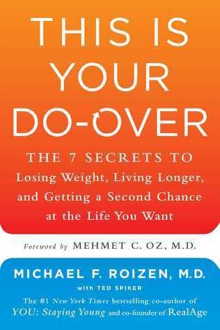 This Is Your Do-Over: The 7 Secrets to Losing Weight, Living Longer, and Getting a Second Chance at the Life You Want