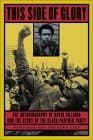This Side of Glory: The Autobiography of David Hilliard and the Story of the Black Panther Party