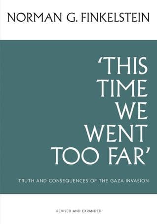 This Time We Went Too Far: Truth & Consequences of the Gaza Invasion