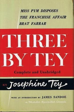 Three By Tey: Miss Pym Disposes / The Franchise Affair / Brat Farrar