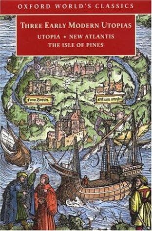Three Early Modern Utopias: Utopia / New Atlantis / The Isle of Pines