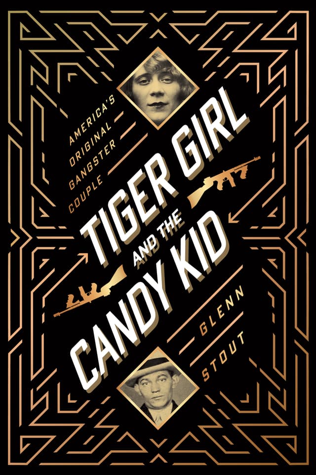 Tiger Girl And The Candy Kid: America’s Original Gangster Couple – The Jazz Age True Crime Tale of a Million-Dollar Heist and Tabloid Infamy