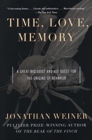 Time, Love, Memory: A Great Biologist and His Quest for the Origins of Behavior