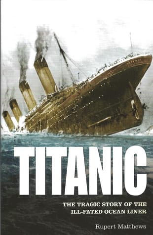 Titanic: The Tragic Story of the Ill-Fated Ocean Liner