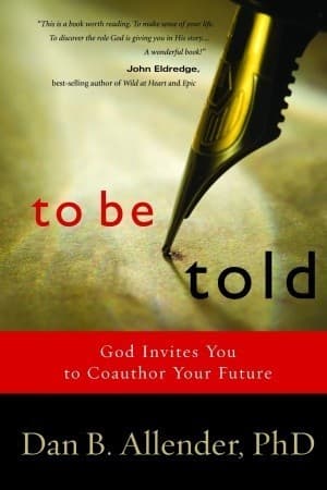 To Be Told: God Invites You to Coauthor Your Future