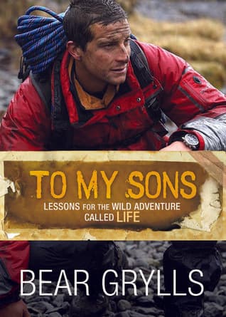 To My Sons: Lessons for the Wild Adventure Called Life