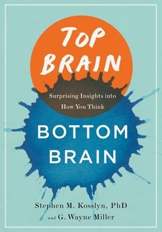 Top Brain, Bottom Brain: Surprising Insights into How You Think
