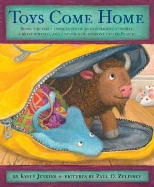 Toys Come Home: Being the Early Experiences of an Intelligent Stingray, a Brave Buffalo, and a Brand-New Someone Called Plastic
