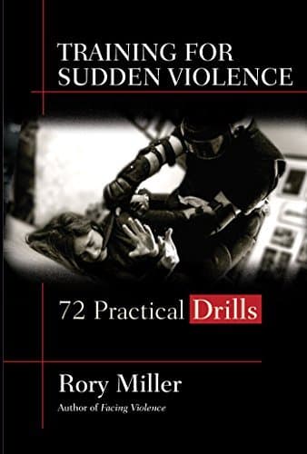 Training for Sudden Violence: 72 Practice Drills