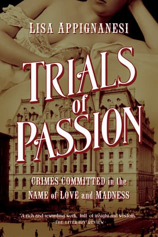 Trials of Passion: Crimes Committed in the Name of Love and Madness