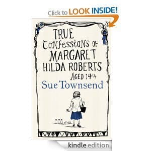 True Confessions of Margaret Hilda Roberts Aged 14 ¼