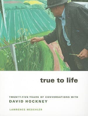 True to Life: Twenty-Five Years of Conversations with David Hockney