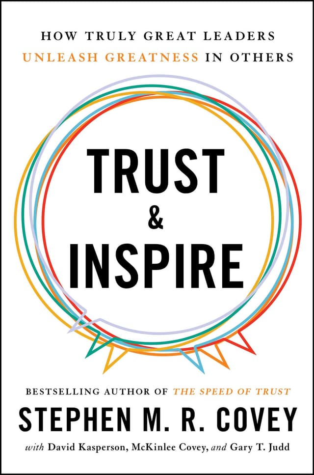 Trust and Inspire: How Truly Great Leaders Unleash Greatness in Others