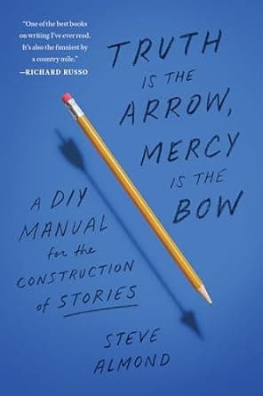 Truth Is the Arrow, Mercy Is the Bow: A DIY Manual for the Construction of Stories