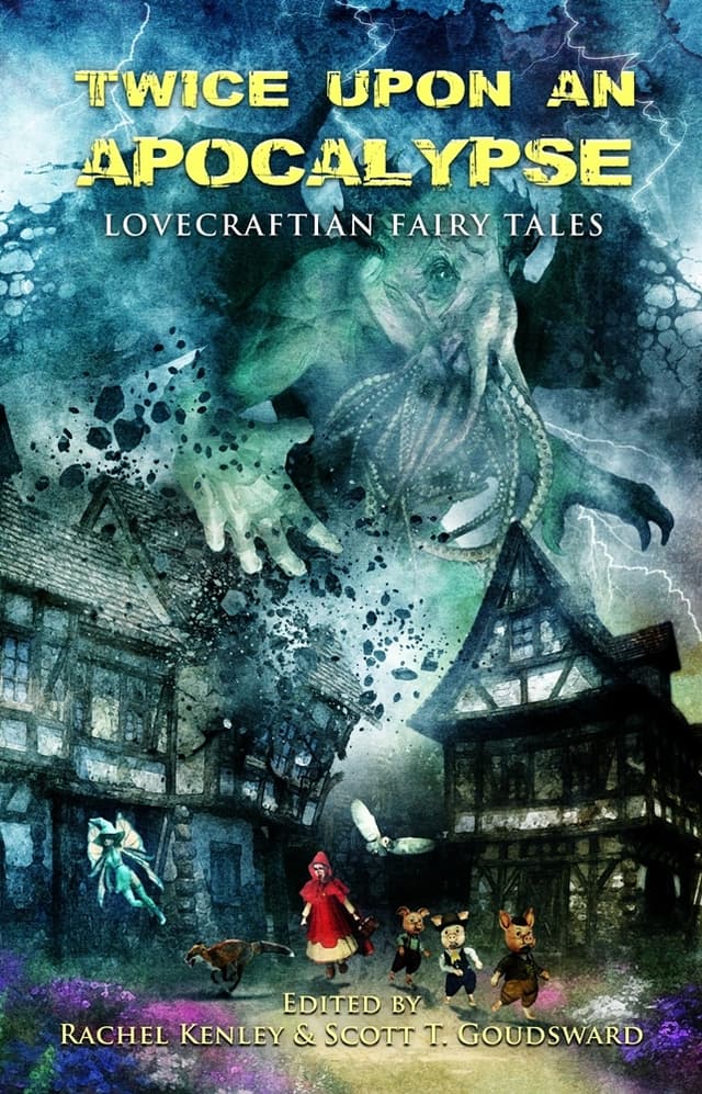 Twice Upon an Apocalypse - Lovecraftian Fairy Tales