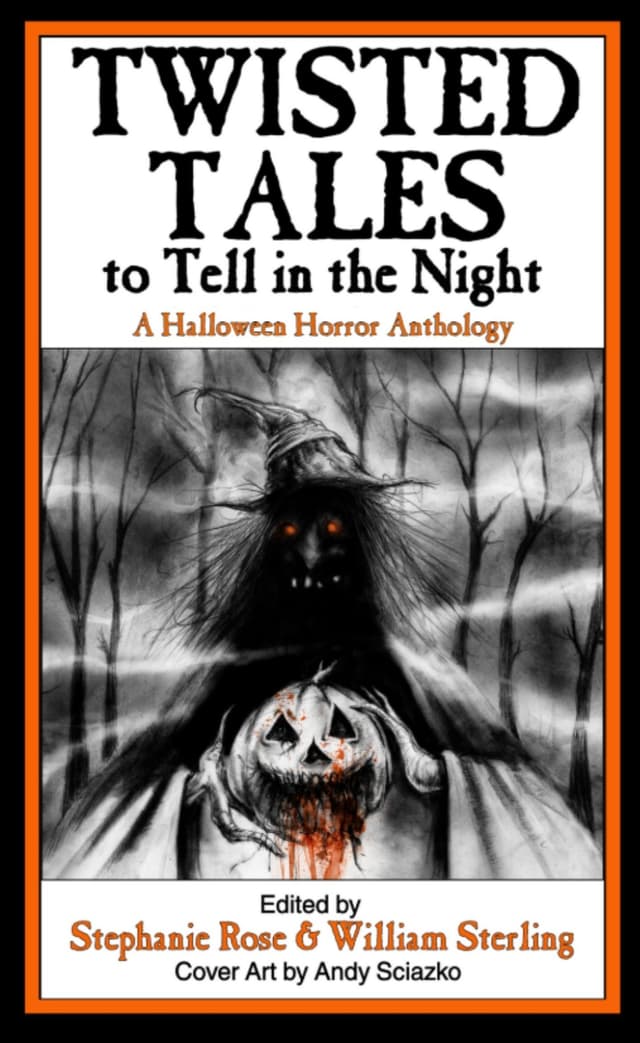 Twisted Tales to Tell in the Night: A Halloween Horror Anthology