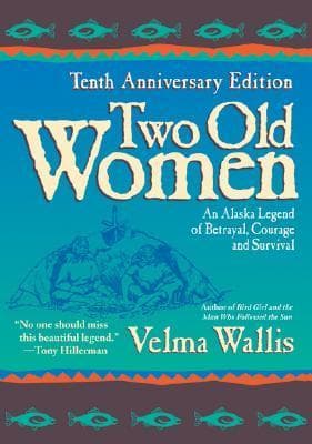 Two Old Women: An Alaskan Legend of Betrayal, Courage and Survival