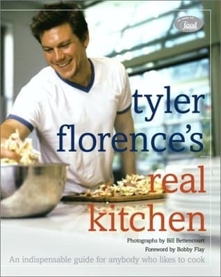 Tyler Florence's Real Kitchen: An Indispensable Guide for Anybody Who Likes to Cook