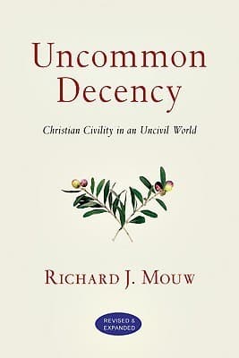Uncommon Decency: Christian Civility in an Uncivil World
