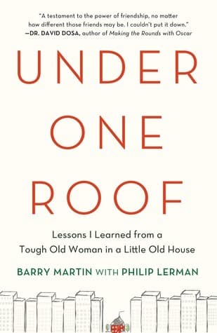 Under One Roof: Lessons I Learned from a Tough Old Woman in a Little Old House