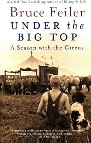 Under the Big Top: A Season with the Circus – An Unforgettable Memoir of Childhood Fantasy and Clown Life